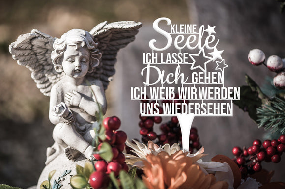 Grabstecker "Kleine Seele ich lasse Dich gehen ich weiß wir werden uns wiedersehen"