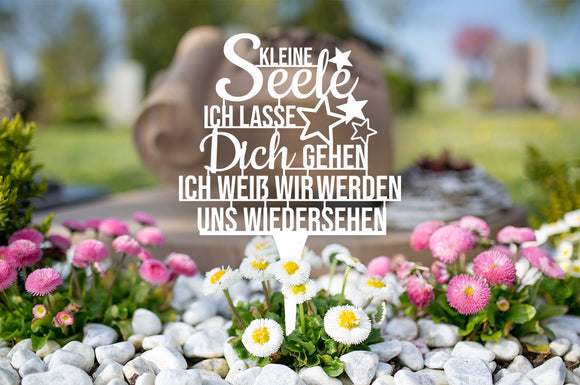 Grabstecker "Kleine Seele ich lasse Dich gehen ich weiß wir werden uns wiedersehen"